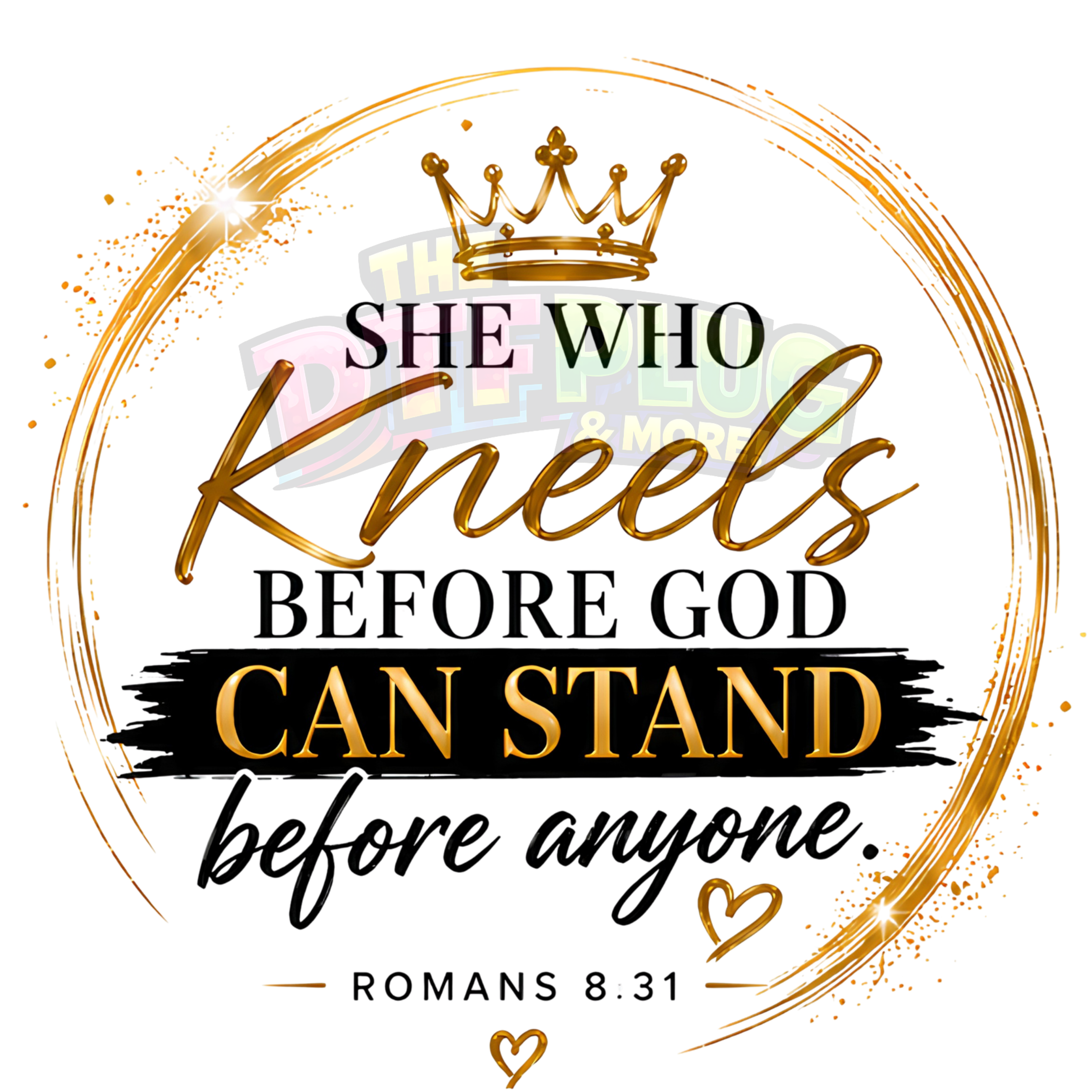 Kneel Before God So You Can Stand Before Anyone | Romans 8:31 Faith Design | DTF Transfer, UV Decal