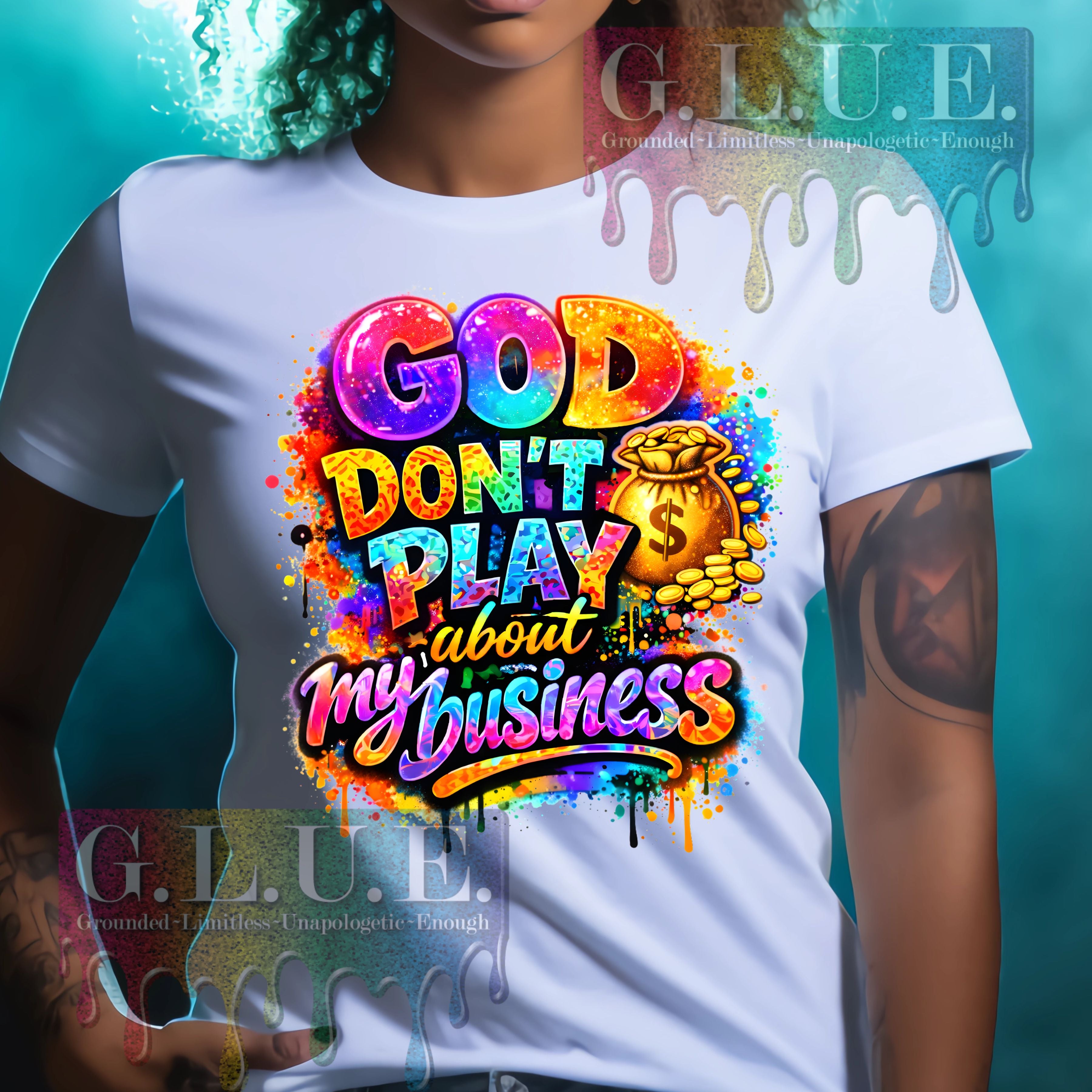 God Don’t Play About My Business – Bold Colorful Faith UV Decal/DTF
