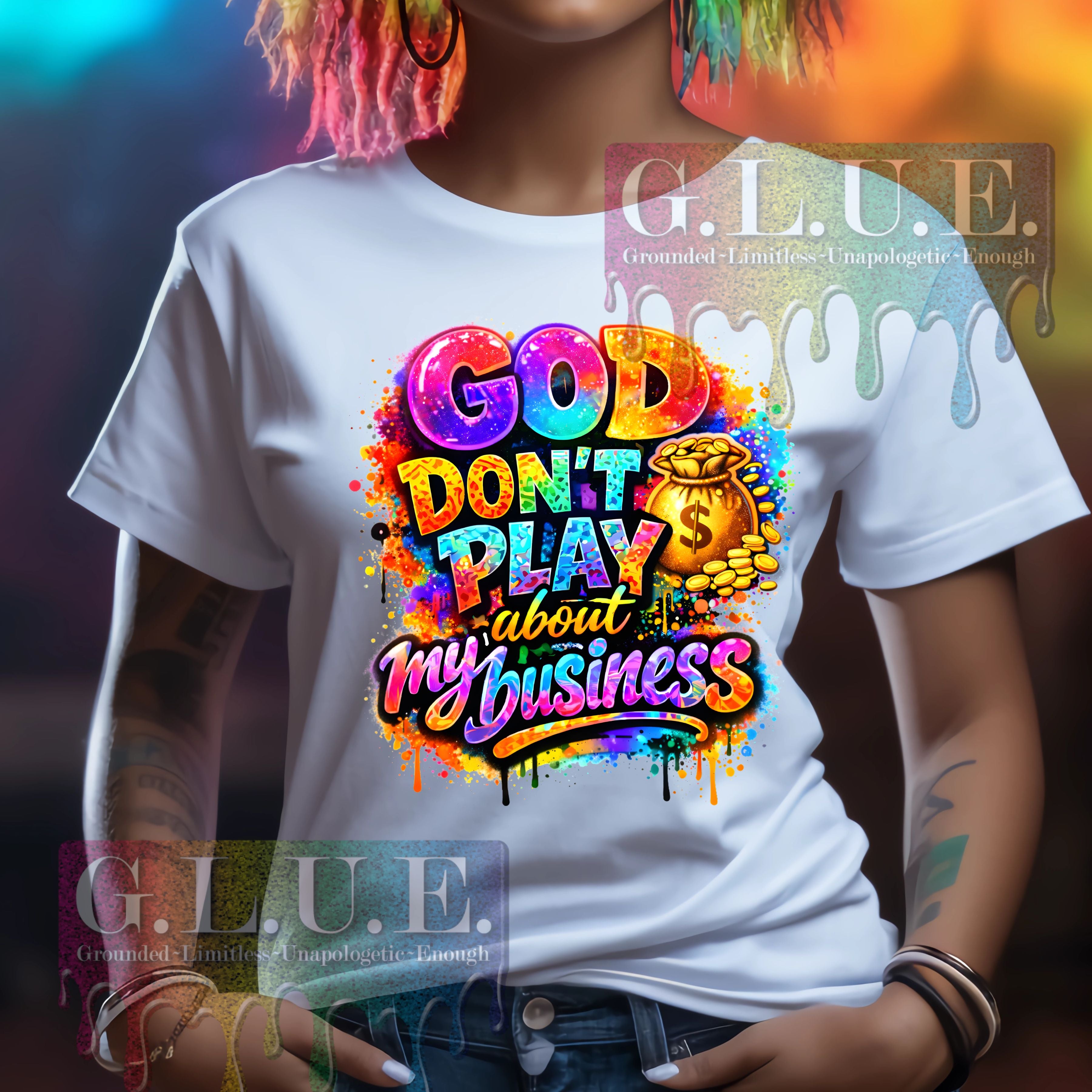 God Don’t Play About My Business – Bold Colorful Faith UV Decal/DTF