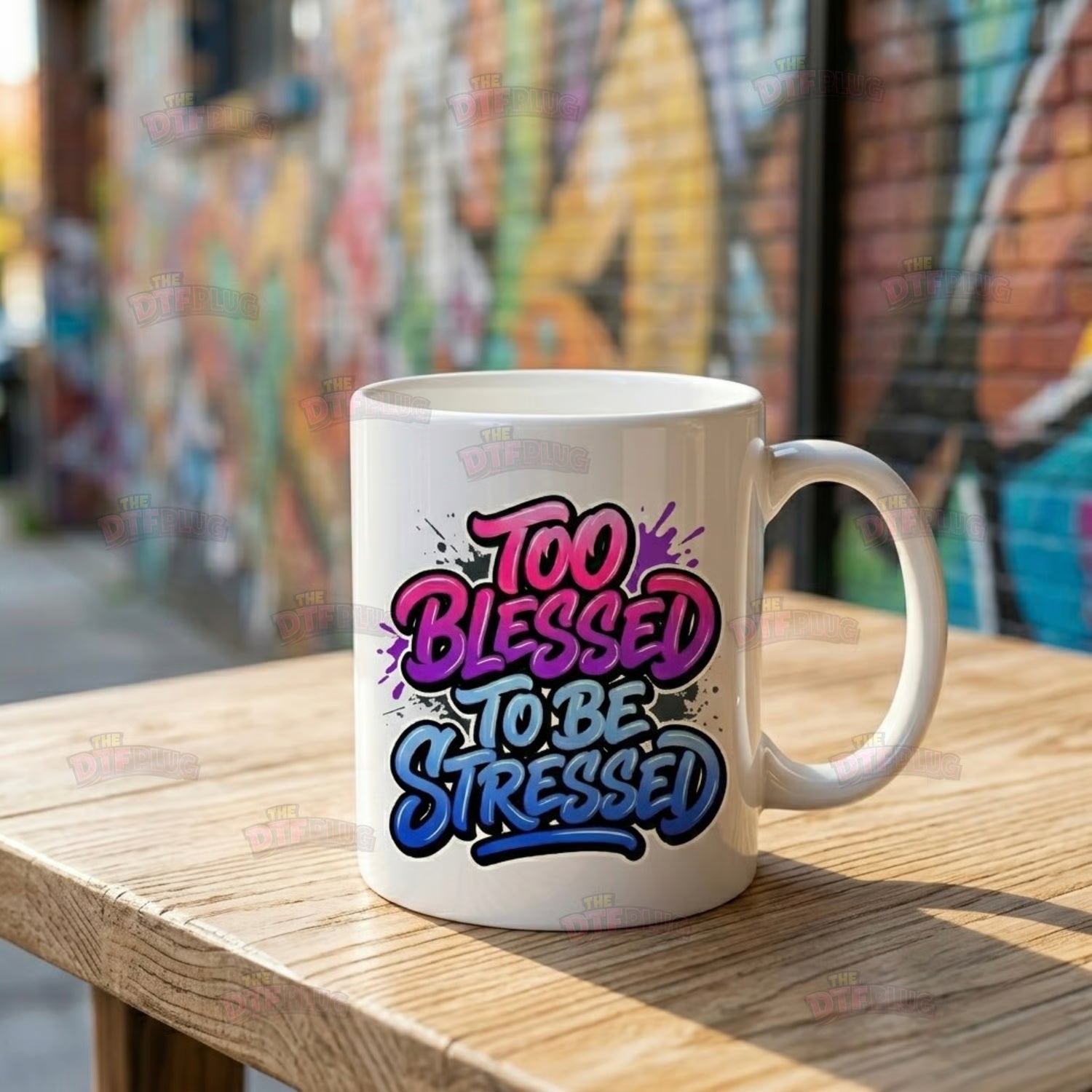Too Blessed To Be Stressed (P) – Urban Graffiti DTF Transfer Or UV Decal